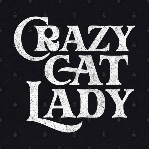 Crazy Cat Lady / Humorous Cat Lover Faded Typography Design by DankFutura